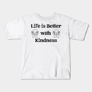 Spread Joy: 'Life is Better with Kindness' Inspirational Quote Kids T-Shirt